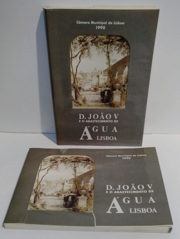 D. JOÃO V E O ABASTECIMENTO DE ÁGUA - LISBOA - 2 VOLUMES