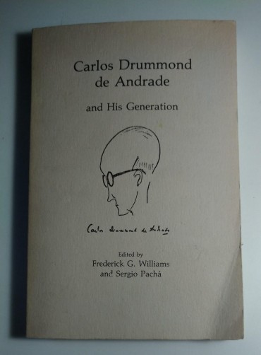 CARLOS DRUMMOND DE ANDRADE AND HIS GENERATION