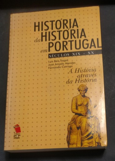 HISTÓRIA DA HISTÓRIA EM PORTUGAL SÉCULOS XIX-XX