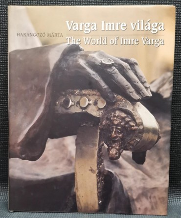 THE WORLD OF IMRE VARGA - VARGA IMRE VILÁGA 