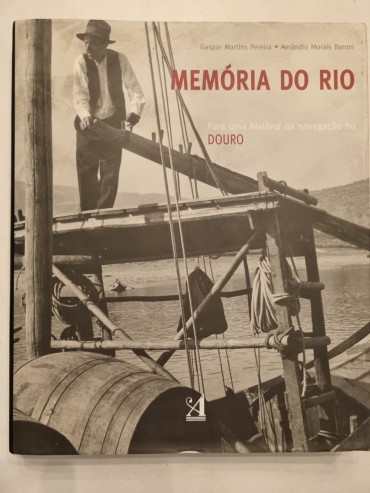 MEMÓRIA DO RIO – PARA UMA HISTÓRIA DA NAVEGAÇÃO NO DOURO