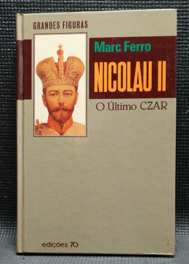 NICOLAU II O ÚLTIMO CZAR