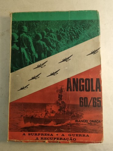 ANGOLA 60/65 A SURPRESA – A GUERRA- A RECUPERAÇÃO