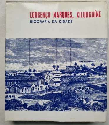 LOURENÇO MARQUES, XILUNGUÍNE BIOGRAFIA DA CIDADE