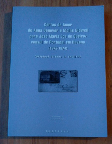 CARTAS DE AMOR DE ANNA CONOVER E MOLLIE BIDWELL PARA JOSÉ MARIA EÇA DE QUEIROZ CÔNSUL DE PORTUGAL EM HAVANA (1873-1874)