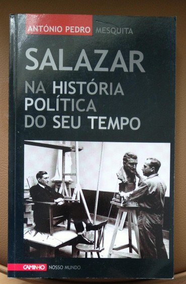 SALAZAR NA HISTÓRIA POLITICA DO SEU TEMPO