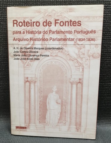 ROTEIRO DE FONTES Para a História do Parlamento Português Arquivo Histórico Parlamentar (1834-1836)