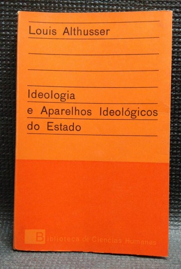 IDEOLOGIA E APARELHOS IDEOLÓGICOS DO ESTADO