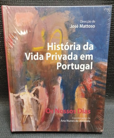 HISTÓRIA DA VIDA PRIVADA EM PORTUGAL: OS NOSOS DIAS