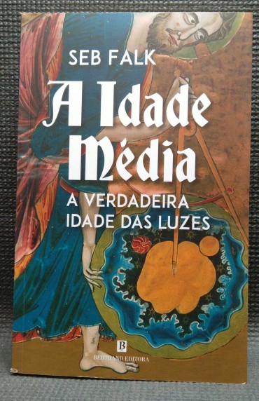 A IDADE MÉDIA - A VERDADEIRA IDADE DAS LUZES