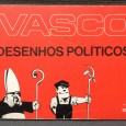 Vasco - Desenhos Políticos e Pedro Palma