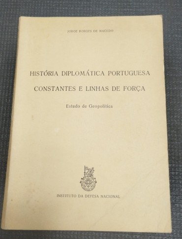 História diplomática portuguesa constantes e linhas de força 