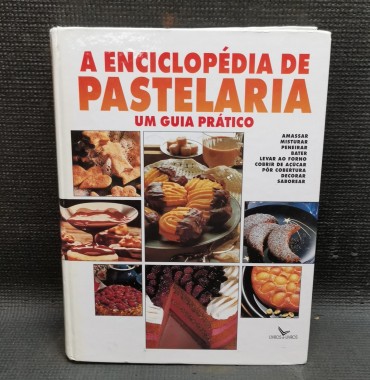 «A enciclopédia da pastelaria - Um guia prático»