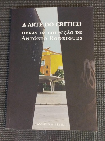 «A arte do crítico - Obras da colecção de António Rodrigues»