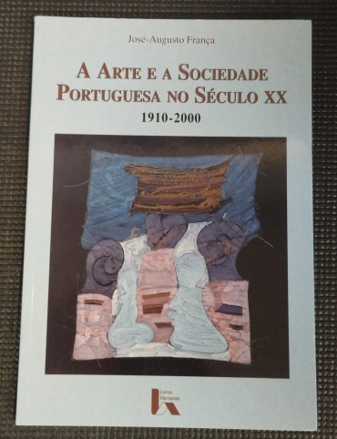 «A arte e a sociedade portuguesa do século XX - 1910-2000»