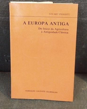 «A Europa Antiga - Do Início da Agricultura à Antiguidade Clássica»