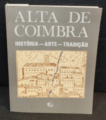 «Alta de Coimbra - História - Arte - Tradição»