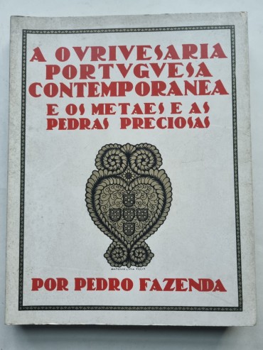 A OURIVESARIA PORTUGUESA CONTEMPORANEA E OS METAIS E AS PEDRAS PRECIOSAS, Por Pedro Fazenda, Lisboa. 1927. 19x25 