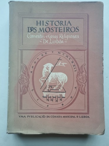 HISTÓRIA DOS MOSTEIROS CONVENTOS E CASAS RELIGIOSAS DE LISBOA