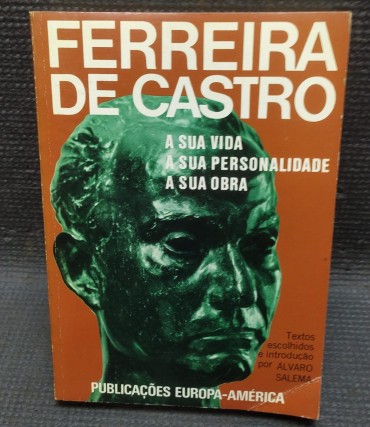 «Ferreira de Castro - A sua vida, a sua personalidade, a sua obra»