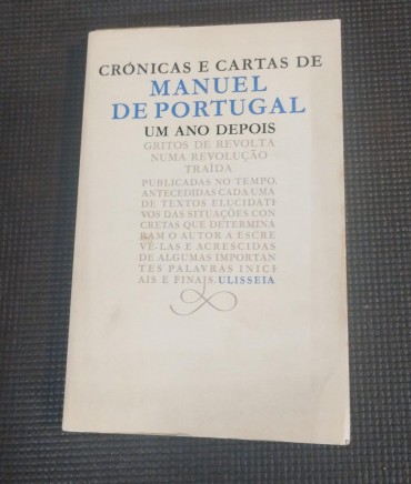 «Crónicas e cartas de Manuel de Portugal um ano depois gritos de revolta numa revolução traída»