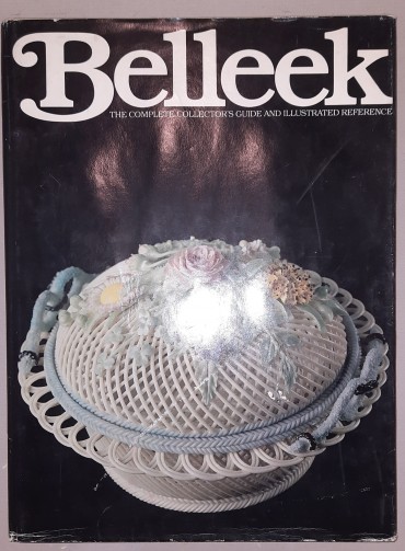 Belleek – the complete collectors guide and illustrated reference