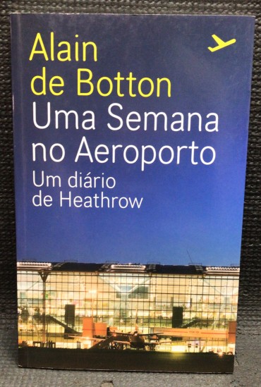 «Uma Semana No Aeroporto - Um Diário de Heathrow