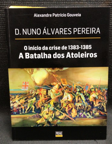 «A Batalha dos Atoleiros - O Início da Crise de 1383 - 1385»