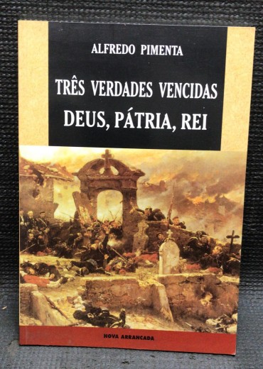 «Três Verdades Vencidas, Deus, Pátria, Rei»