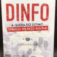 «DINFO - A Queda Do Último Serviço Secreto Militar»