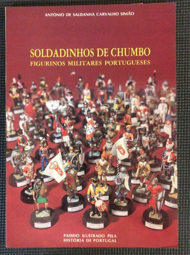 «Soldadinhos de Chumbo - Figurinos Militares Portugueses»