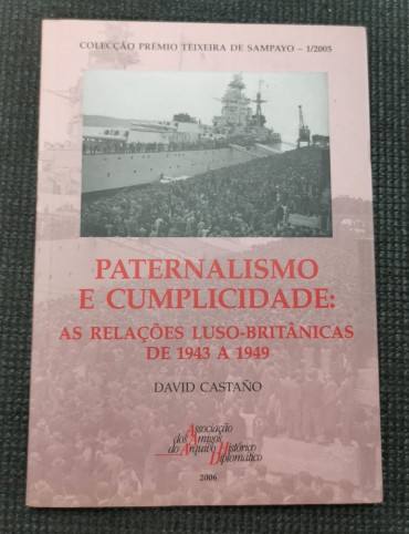 «Paternalismo e Cumplicidade - As Relações Luso-Britânicas de 1943 a 1949»