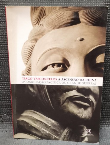 «A Ascensão da China - Acomodação Pacífica ou Grande Guerra»