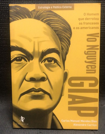 «Vo Nguyen Giap - O Homem que Derrotou os Franceses e os Americanos» 