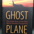 «Ghost Plane - The Inside Story of The CIA's Secret Rendition Programme»