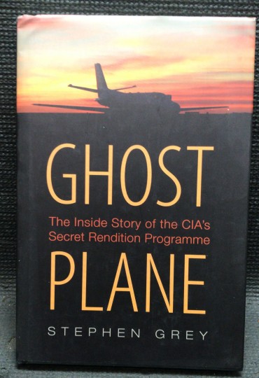 «Ghost Plane - The Inside Story of The CIA's Secret Rendition Programme»