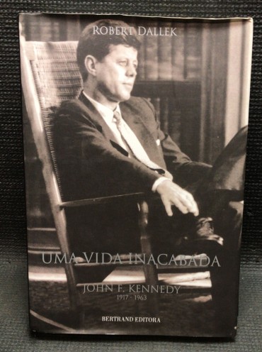 «John F. Kennedy - Uma Vida Inacabada» 