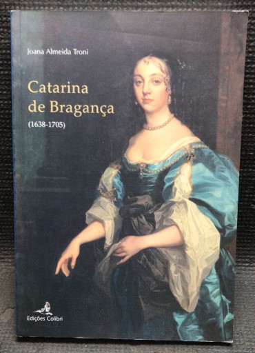 «Catarina de Bragança (1638 - 1705)»