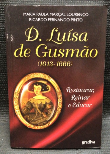 «D. Luísa de Gusmão (1613-1666) - Restaurar, Reinar e Educar» 