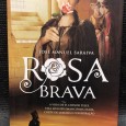 «Rosa Brava - A Vida de D. Leonor Telles, Uma Mulher Emancipada Numa Corte de Luxúria e Conspiração»