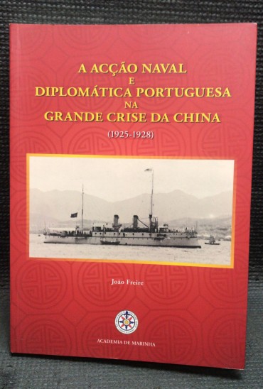 «A Acção Naval e Diplomática Portuguesa na Grande Crise da China (1925 - 1928)»