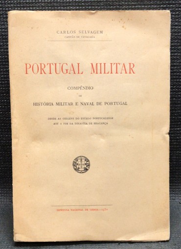 «Portugal Militar - Compêndio de História Militar e Naval de Portugal - Desde as Origens do Estado Portucalense até o Fim da Dinastia de Bragança» 