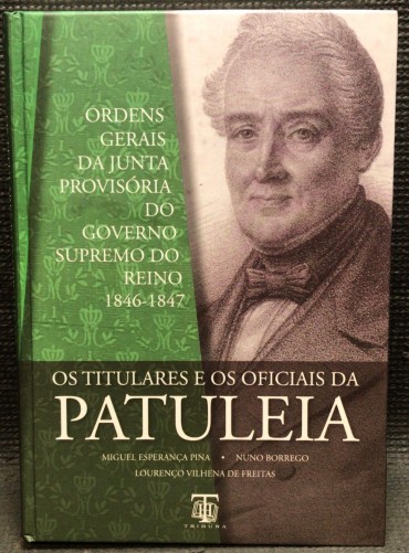 «Os Titulares e os Oficiais da Pauteleia - Ordens Gerais da Junta Provisória do Governo Supremo do Reino 1846-1847»»