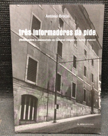 «Três Informadores da PIDE - Notas sobre o Assassinato do General Delgado e outros anexos»