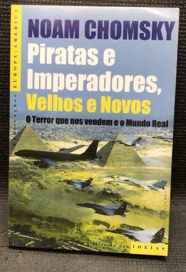 «Piratas e Imperadores, Velhos e Novos - O Terror que nos Vendem e o Mundo Real»