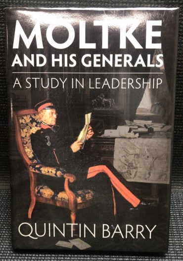 «Moltke and His Generals - A Study in Leadership»