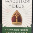 «Os Banqueiros de Deus - A Verdade sobre o Dinheiro e Poder no Vaticano»