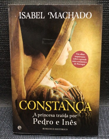 «Constança - A Princesa Traída por Pedro e Inês»