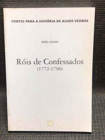 «Róis de Confessados (1772 - 1796) - Fontes para a História de Alhos Vedros»