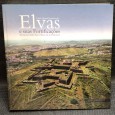 «Cidade - Quartel Fronteiriça de Elvas e suas Fortificações»